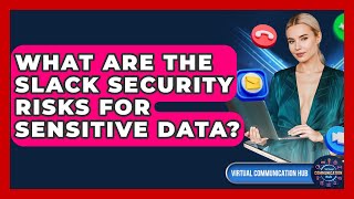 What Are The Slack Security Risks For Sensitive Data? - Virtual Communication Hub Profile