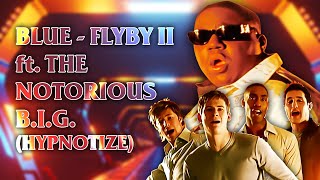 Blue - Fly By II ft. The Notorious B.I.G. (Hypnotize) - (HQ)