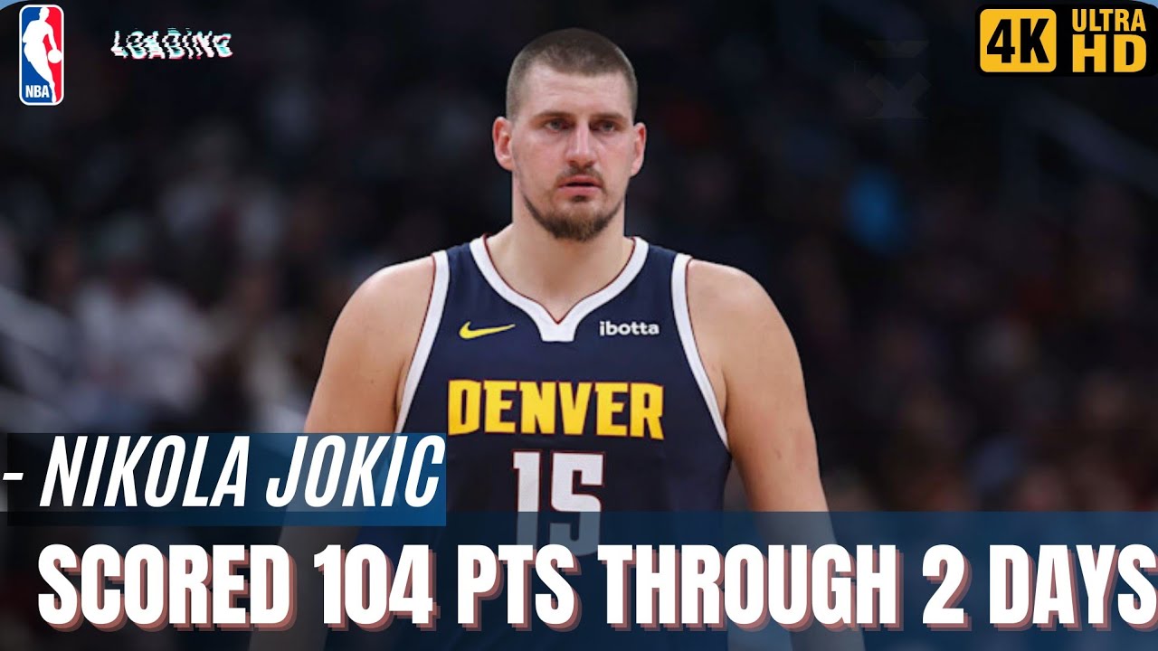RELIVE NIKOLA JOKIC 2 DAY (104 PTS)  SCORING FRENZY FULL 4K HIGHLIGHTS