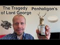 Penhaligon’s - The Tragedy of Lord George niche fragrance review #juliscent