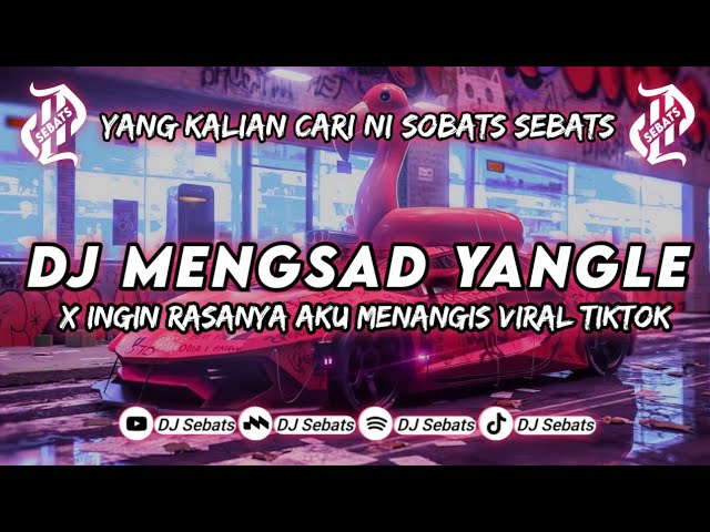 DJ MENGSAD KANE • DJ INGIN RASANYA AKU MENANGIS X YANGLE || FYP VIRAL TIKTOK 2023 class=