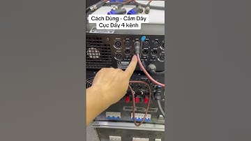 Hướng Dẫn Cách Dùng - Cách Cắm Cục Đẩy 4 Kênh "Chuẩn Nhất"