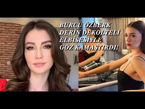 BURCU ÖZBERK DERİN DEKOLTELİ ELBİSESİYLE GÖZ KAMAŞTIRDI!