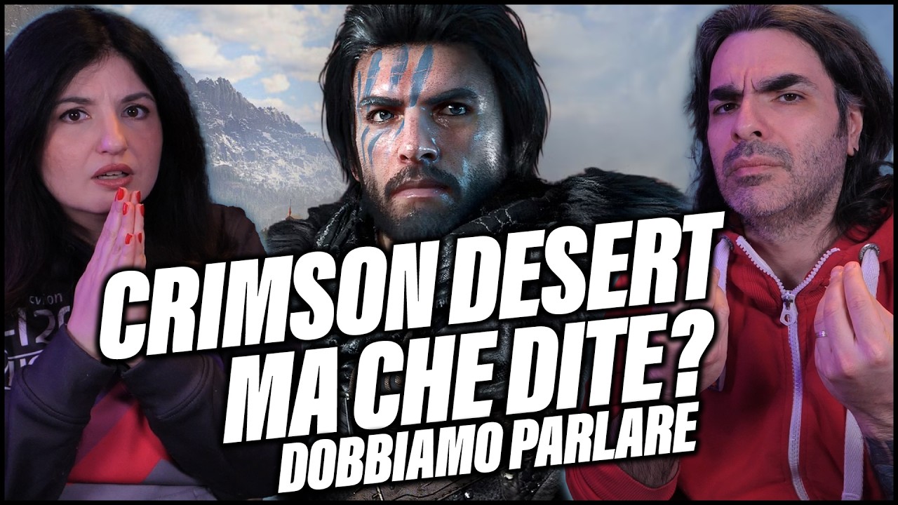 CRIMSON DESERT: DOBBIAMO PARLARE SERIAMENTE | Ma che dite?