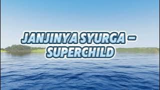 Janjinya Syurga - Superchild (Lirik Video)