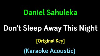 (Karaoke Acoustic) Don't Sleep Away This Night - Daniel Sahuleka [Original Key]