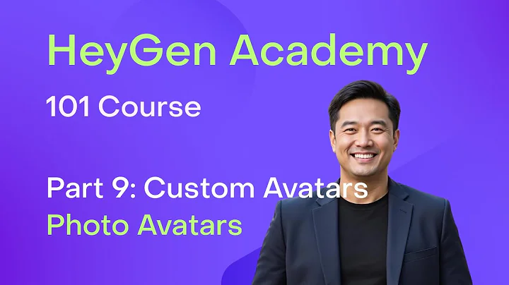 HeyGen Academy: 101 - Custom Photo Avatar (Part 9)