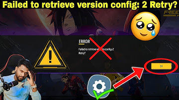 Free Fire Max Error Failed To Retrieve Version Config 2 Retry//FF Failed to retrieve version Problem