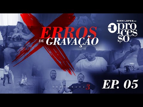 ERROS DE GRAVAÇÃO - EP. 05 - TERCEIRA TEMPORADA - O PROCESSO