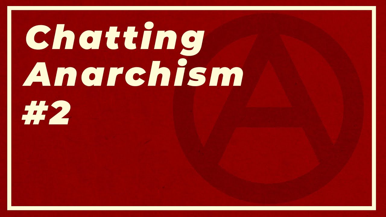 Is Anarchy Chaos? What About Crime? | Chatting Anarchism #2