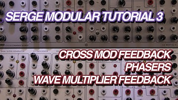 Serge Modular Tutorial 3: Cross Modulation Feedback