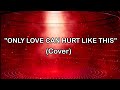 ONLY LOVE CAN HURT LIKE THIS - Paloma Faith (2024) - Cover by Cham Monternel