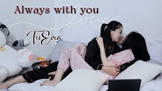 [Bách Hợp] TuEira: Always With You - Luôn Bên Nhau