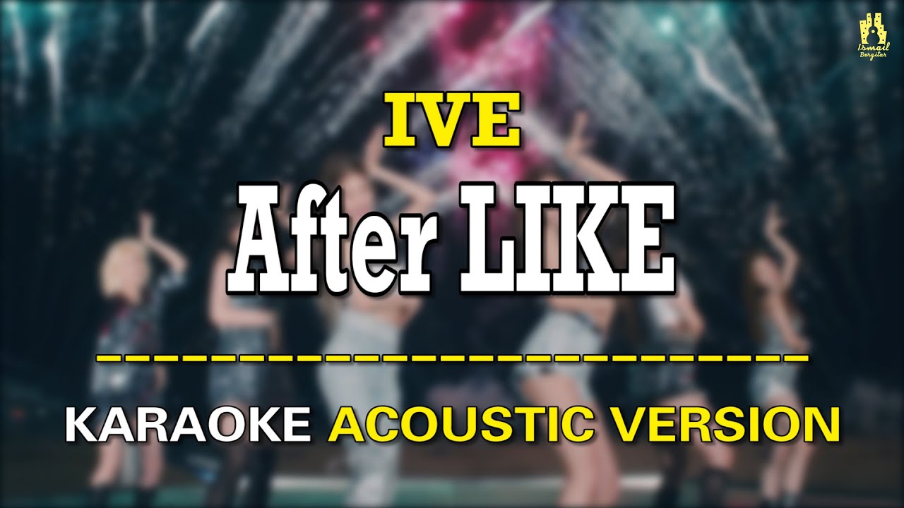 [KARAOKE ACOUSTIC GUITAR VERSION] IVE (아이브) - After LIKE