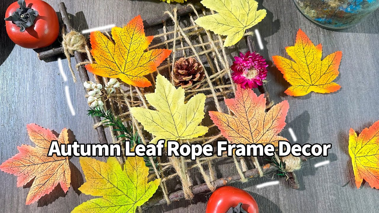 5 Autumn Leaf Rope Frame Decor - YouTube