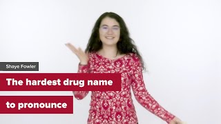 The hardest drug name to pronounce
