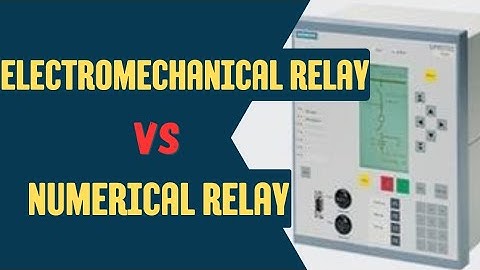 Difference between Electromechanical Relay and Numerical Relay