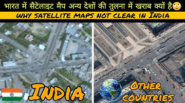 Why Satellite maps in INDIA are BLUR compared to other countries||सैटेलाइट मैप BLUR क्यों हैं #facts