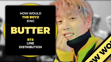 How Would The Boyz Sing "Butter" by BTS | Line Distribution