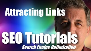 #095 SEO Tutorial For Beginners - Attracting Links to Your Website and SEO