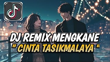 DJ CINTA TASIKMALAYA MENGKANE FULL BASS TERBARU VIRAL TIKTOK (Lyric) 🎶🔥