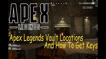 Apex Legends Vault Locations And How To Get Keys l DEMON