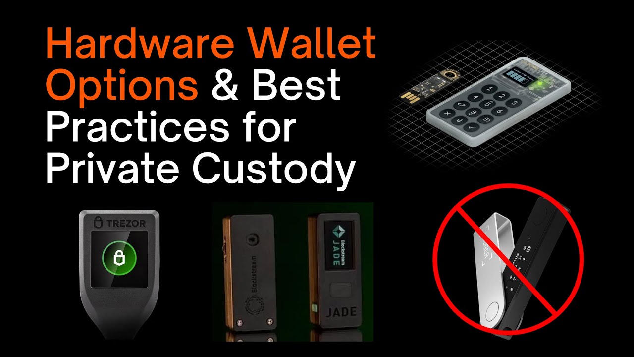 Hardware Wallet Options & Best Practices