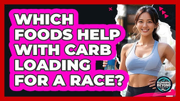 Which Foods Help With Carb Loading For A Race?