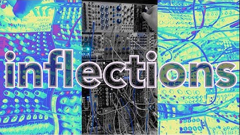 Inflections // Modular Synth (Mutable Instruments Elements & Clouds, QuBit Bloom & Data Bender)