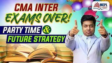 CMA Inter Exams Over - Party Time & Time To Make Future Strategy | Mohit Agarwal