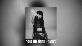 Hold on tight - Aespa ||speed up