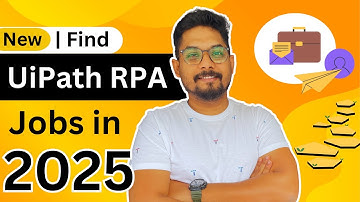 Guide to Find UiPath RPA Jobs in 2025