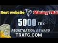 [ trxfg.com ] A platform for making money highly recommended by bloggers, register to get 5000trx,