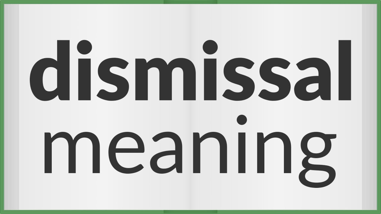 Dismissal Definition - What Does Dismissal Mean?