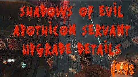 Shadows of Evil - All Apothicon Servant Upgrade Details