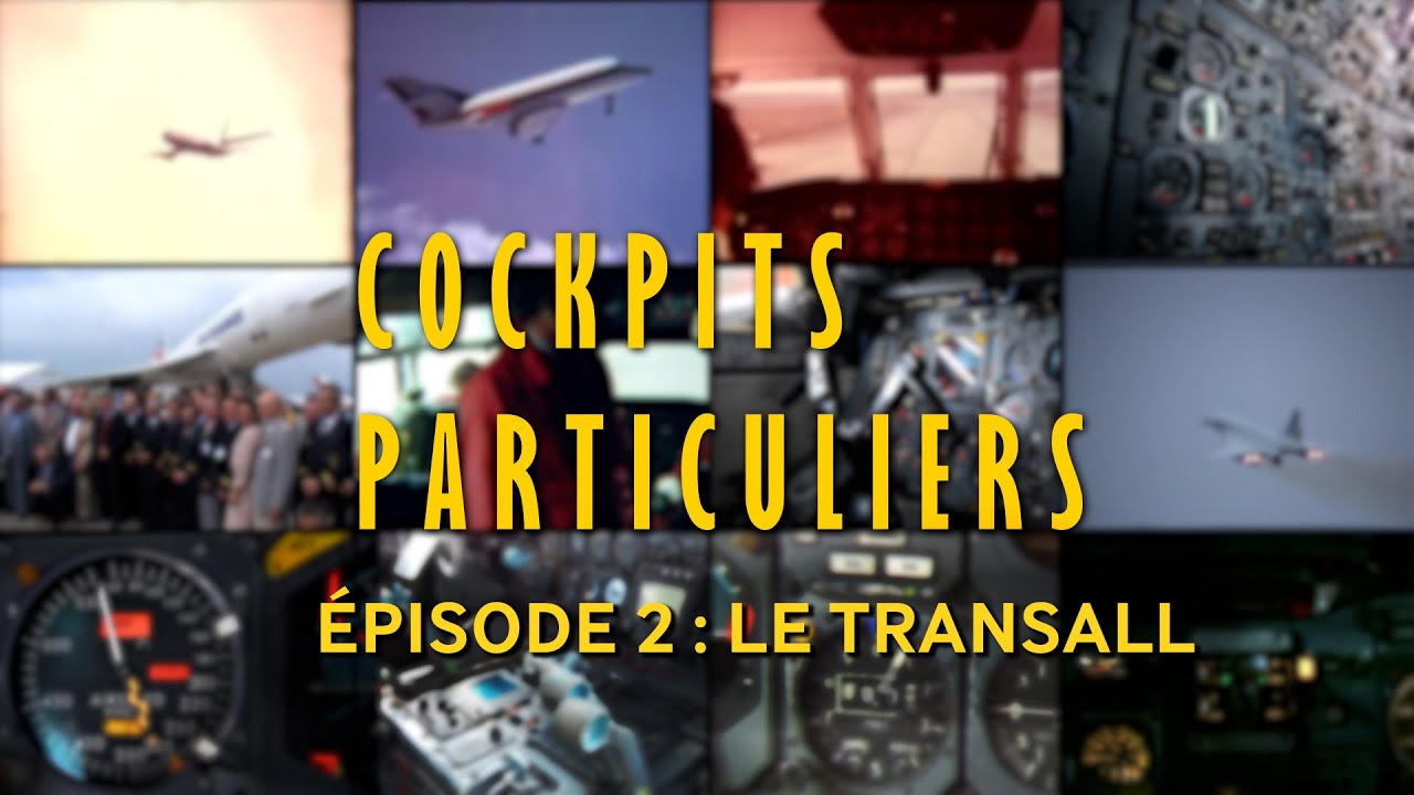 Cockpits Particuliers - Épisode 2 : le Transall