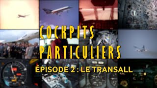 Cockpits Particuliers - Épisode 2 : le Transall