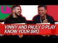 VINNY AND PAULY D PLAY KNOW YOUR BRO!
