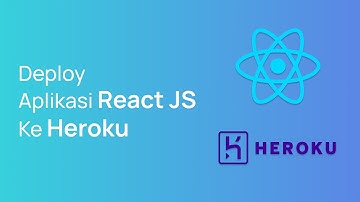 Cara Deploy Aplikasi ReactJS Ke Heroku