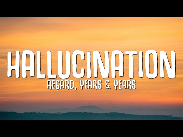 Regard x Years & Years - Hallucination