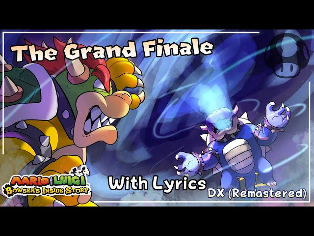 The Grand Finale (In The Final) WITH LYRICS DX (Remastered) - Mario u0026 Luigi: Bowser's Inside Story class=