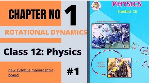 🔴class 12 physics ch 1 Rotational dynamics  phy chapter 1 new maharashtra board learning tutorial