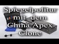 Spiegelpolitur mit dem China Apex clone