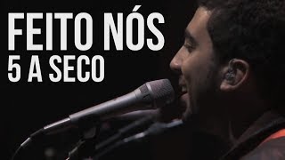 Video thumbnail of "5 a seco - feito nós [OFICIAL]"