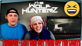 Thunder - Last One Out Turn Off The Lights (Official Video) THE WOLF HUNTERZ Reactions