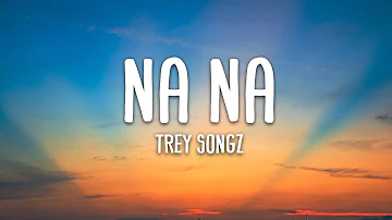 Trey Songz - NA NA (Lyrics)