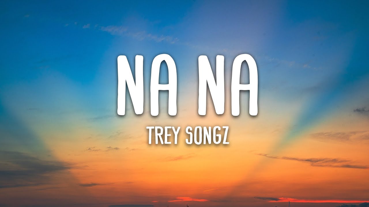 Trey Songz - NA NA (Lyrics)