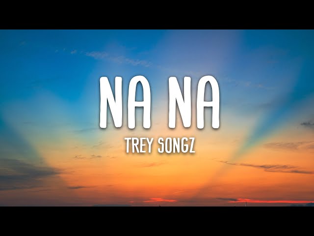 Trey Songz - NA NA (Lyrics) class=