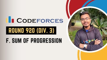 F. Sum of Progression Problem Discussion | Codeforces Round 920 | Explanation + Live Coding (C++)