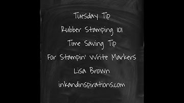 Tuesday Tip- Rubber Stamping 101- Using Stampin